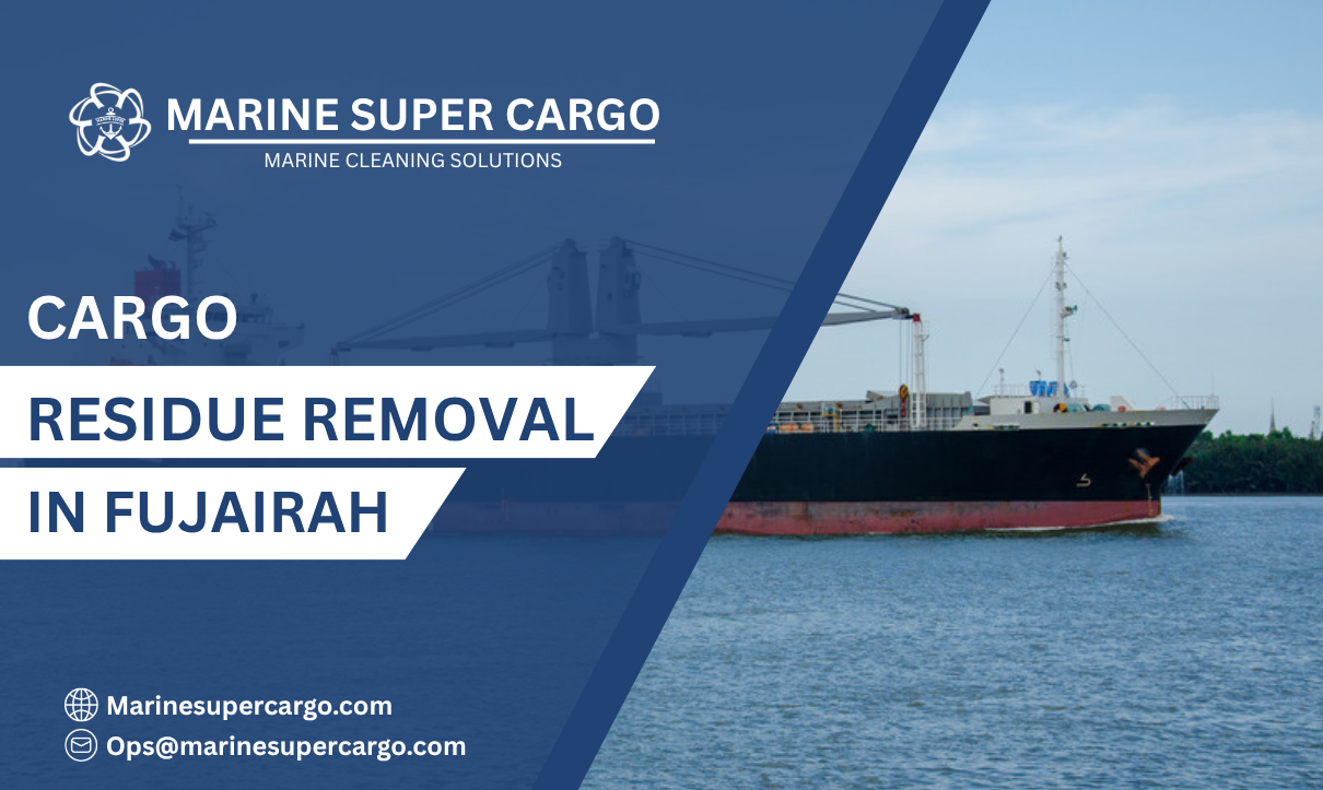 Residue removal cleaning service at Fujairah Port ensuring clean holds and safe shipments