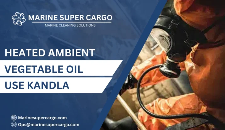 heated ambient vegetable oil use Kandla