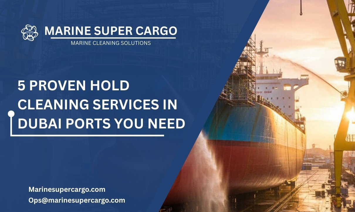 5 Proven Hold Cleaning Services in Dubai Ports You Need