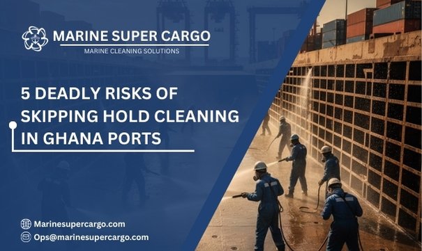 Skipping hold cleaning in Ghana ports risks